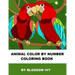 Animal Color By Number Coloring Book: Fun Coloring Book for Adults Relaxation and Stress Relief