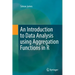 An Introduction to Data Analysis Using Aggregation Functions in R