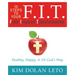 F.I.T. 10 Steps to Your Faith Inspired Transformation: Healthy, Happy, & Fit God's Way