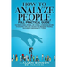 How To Analyze People: Full practical guide: Ultimate Non-Verbal or Verbal Communication, 15 Golden Tips and Tricks for Reading People, Decod