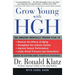 Grow Young with HGH: Amazing Medically Proven Plan to Reverse Aging, the