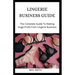 Lingerie Business Guide: The Complete Guide To Making Huge Profit From Lingerie Business