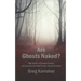 Are Ghosts Naked?: Odd stories, off-plumb opinions, and questions that didn't really need to be asked.