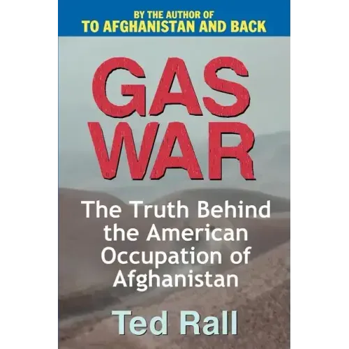 Gas War: The Truth Behind the American Occupation of Afghanistan