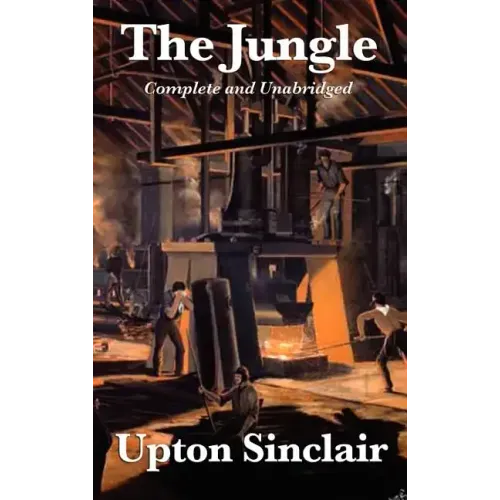 The Jungle: Complete and Unabridged by Upton Sinclair