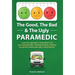 The Good, The Bad & The Ugly Paramedic: A book for growing the good, breaking the bad and undoing the ugly in paramedicine