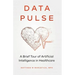 Data Pulse: A Brief Tour of Artificial Intelligence in Healthcare