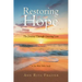 Restoring Hope: The Journey Through Grieving Loss: A Ten-Week Bible Study