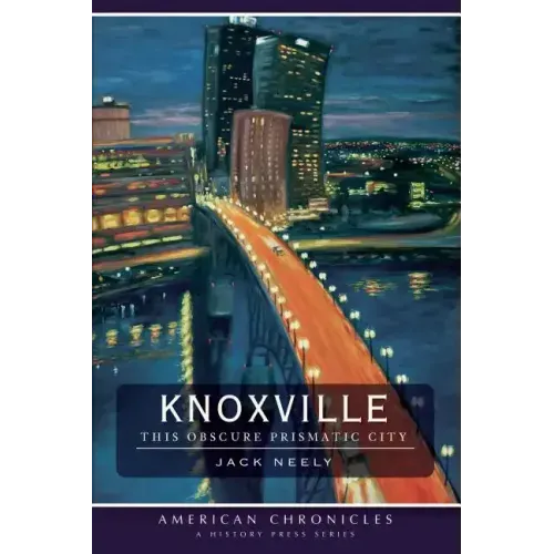 Knoxville: This Obscure Prismatic City