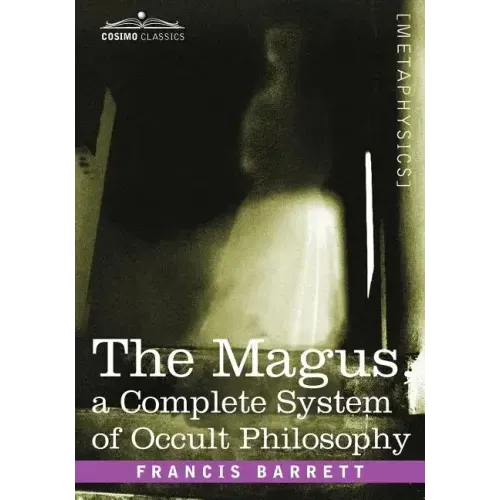 The Magus, a Complete System of Occult Philosophy