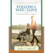 Follow the Way of Love: 40 Devotional Stories for Caregivers