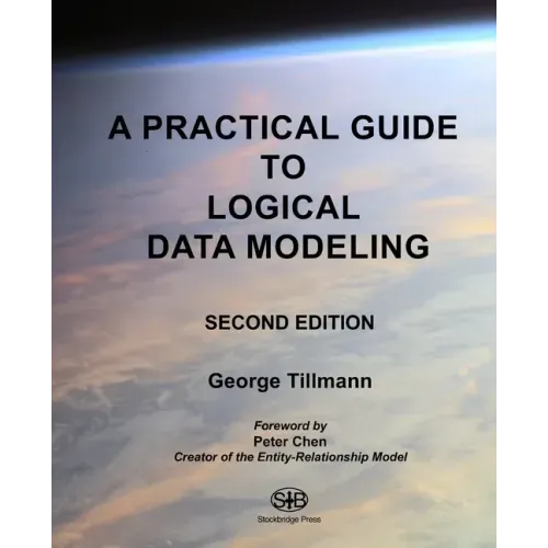 A Practical Guide to Logical Data Modeling: Second Edition