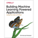 Building Machine Learning Powered Applications: Going from Idea to Product
