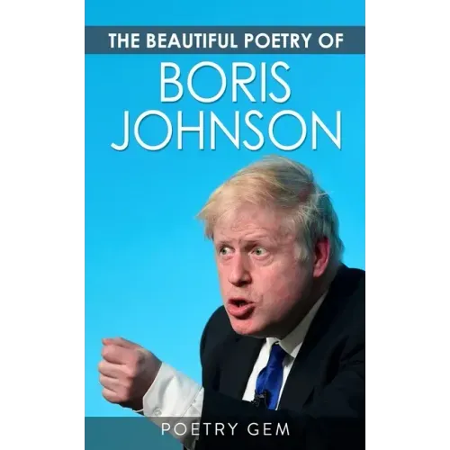 The Beautiful Poetry of Boris Johnson