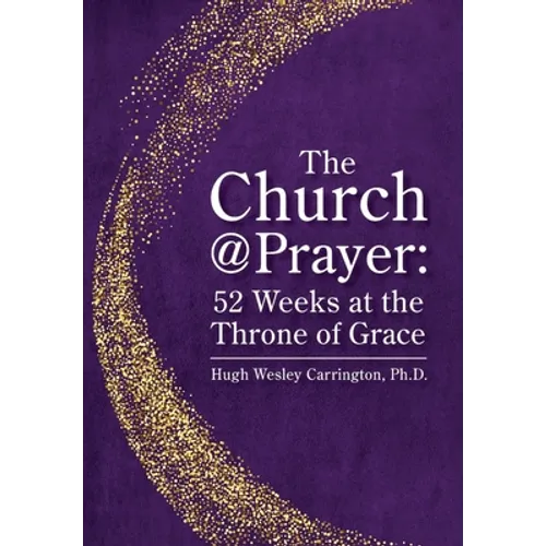 The Church@Prayer: 52 Weeks at the Throne of Grace