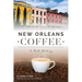 New Orleans Coffee: A Rich History