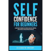 Self-Confidence for Beginners: Ultimate Guide to Increase Self-Discipline, Build Self-Confidence, Develop High Self-Esteem, and Realize Your Value