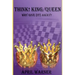 Think! King/Queen Why Give [It] Away?