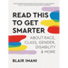 Read This to Get Smarter: About Race, Class, Gender, Disability & More
