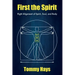 First the Spirit: Right Alignment of Spirit, Soul, and Body