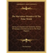 The Marvelous Wonders Of The Polar World: Being A Complete And Authentic History Of Voyages And Discoveries In The Polar Regions