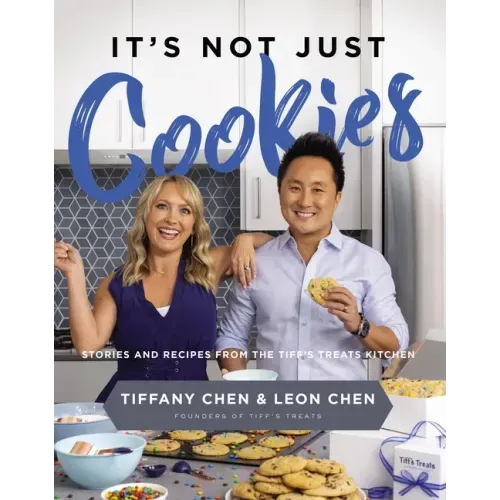 It's Not Just Cookies: Stories and Recipes from the Tiff's Treats Kitchen