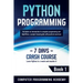 Python Programming: Learn Python in a Week and Master It. An Hands-On Introduction to Computer Programming and Algorithms, a Project-Based