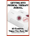 Getting Into Physical Therapy School: 10 Essential Things You Must Do