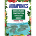 Aquaponics Design Plans, Construction, Operation, and Income: Organic Food
