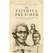 Faithful Preacher: Recapturing the Vision of Three Pioneering African-American Pastors