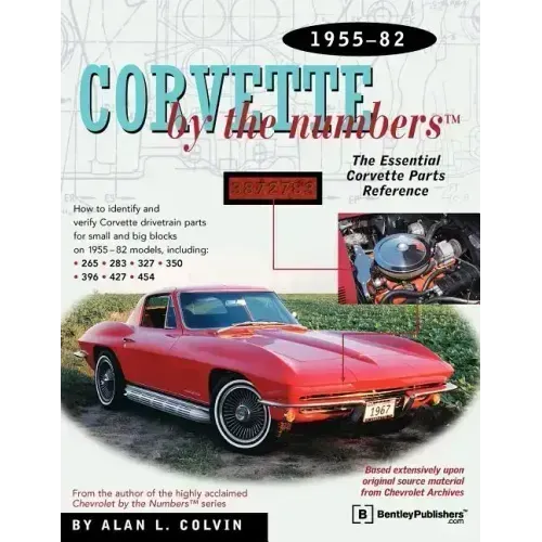 Corvette by the Numbers: 1955-1982-The Essential Corvette Parts Reference