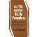 Guns on the Early Frontiers: A History of Firearms from Colonial Times Through the Years of the Western Fur Trade