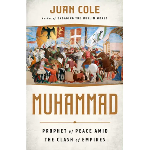 Muhammad: Prophet of Peace Amid the Clash of Empires