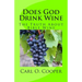 Does God Drink Wine: The Truth About Bible Wine