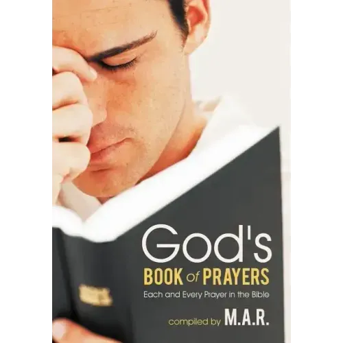 God's Book of Prayers: Each and Every Prayer in the Bible
