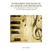 24 Preludes for Piano in All Major and Minor Keys: In the Style of Bach's "Prelude in C Major" from The Well-Tempered Clavier