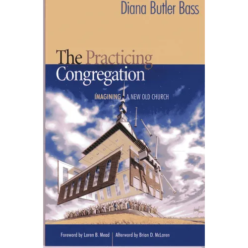 The Practicing Congregation: Imagining a New Old Church