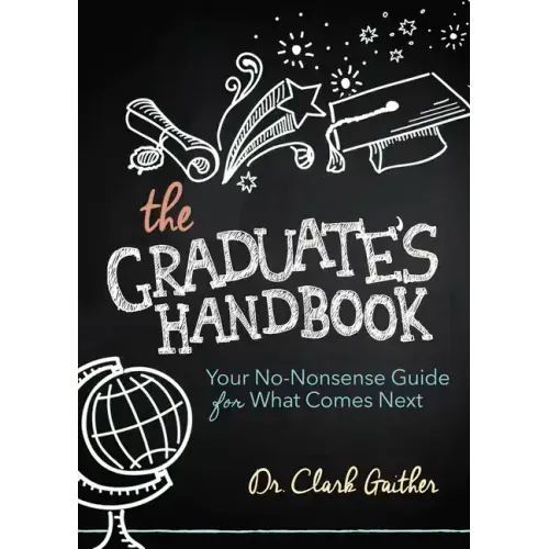 The Graduate's Handbook: Your No-Nonsense Guide for What Comes Next