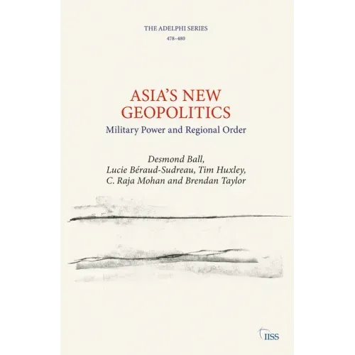 Asia's New Geopolitics: Military Power and Regional Order