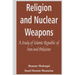 Religion and Nuclear Weapons: A Study of Islamic Republic of Iran and Pakistan