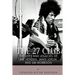 The 27 Club: The Lives and Legacies of Jimi Hendrix, Janis Joplin, and Jim Morrison