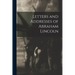 Letters and Addresses of Abraham Lincoln