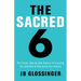 The Sacred 6: The Simple Step-By-Step Process for Focusing Your Attention and Recovering Your Dreams