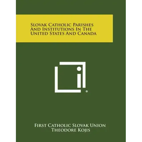 Slovak Catholic Parishes and Institutions in the United States and Canada