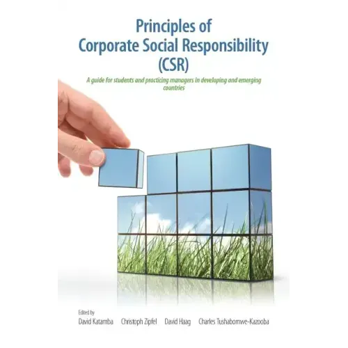 Principles of Corporate Social Responsibility (CSR): A Guide for Students and Practicing Managers in Developing and Emerging Countries