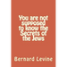 You are not supposed to know the Secrets of the Jews