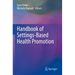Handbook of Settings-Based Health Promotion