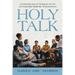 Holy Talk: An Introduction to Scripture for the Occasionally Biblically Embarrassed