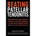 Beating Patellar Tendonitis: The Proven Treatment Formula to Fix Hidden Causes of Jumper's Knee and Stay Pain-free for Life
