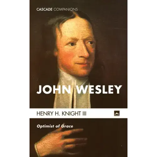 John Wesley: Optimist of Grace